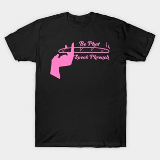 Be Phat, Speak Phrench T-Shirt